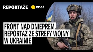 Front nad Dnieprem Reportaż ze strefy wojny w Ukrainie [upl. by Supat]