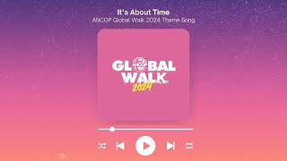 ANCOP Global Walk 2024 Theme Song  Its About Time [upl. by Aihsema]