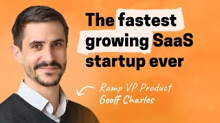 Velocity over everything How Ramp became the fastestgrowing SaaS startup ever  Geoff Charles [upl. by Lemmueu480]