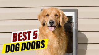 Best Dog Doors A Comprehensive Guide for Pet Owners [upl. by Enneicul722]