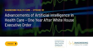 AI in Health Care – 1 Year After White House Executive Order  Diagnosing Health Care 83 [upl. by Specht]