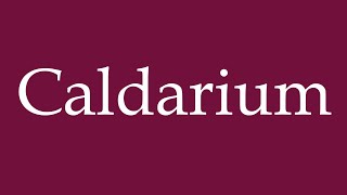 How to Pronounce Caldarium Correctly in German [upl. by Lolita]