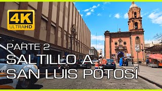 4k 60fps SALTILLO a SAN LUIS POTOSÍ  car driving tour  Parte 2 [upl. by Kimberli]