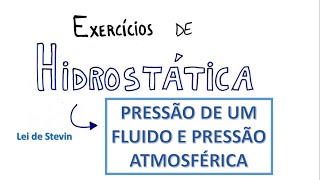 PRESSÃO DE UM FLUIDO E PRESSÃO ATMOSFÉRICA  Exercícios resolvidos de HIDROSTÁTICA 5 [upl. by Gladwin560]