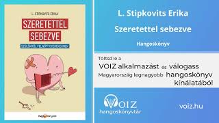 Szeretettel sebezve  L Stipkovits Erika  VOIZ hangoskönyv [upl. by Maccarone]