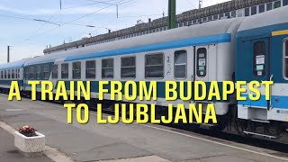 Budapest  Ljubljana by Train [upl. by Slaby]