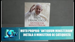 Motu Proprio quotAntiquum Ministeriumquot do Papa instala o Ministério de Catequista  JCTV  110521 [upl. by Elwira]