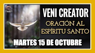 VENI CREATOR ORACIÓN AL ESPÍRITU SANTO INVOCACIÓN AL ESPÍRITU SANTO MARTES 15 DE OCTUBRE DE 2024 [upl. by Elleirb]