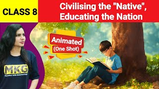 Civilising the native educating the Nation Class 8  Chapter 6 history animatedOne Shot video [upl. by Messere]