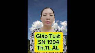 tuoi Giáp Tuất SN 1994 th11 ÂL 2024 [upl. by Ttelrahc]