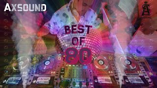 Axsound  Mix Années 80 DISCO MIX BEST Of ANNEES 80  N°1 TOP 50 DES ANNÉES 80  SONGS YEARS 80s [upl. by Teilo608]