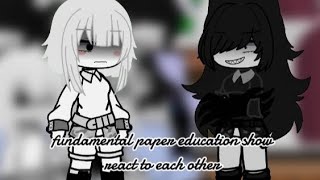 fundamental paper education show react to each other [upl. by Nauqel]