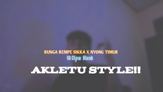 BUNGA REMPE SIKKAXNYONG TIMURUGi Clps RemixAkletuStyle [upl. by Atnod]