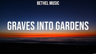 Bethel Music  Graves Into Gardens Lyrics Chris Tomlin Elevation Worship Hillsong Worship [upl. by Pammy]