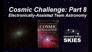 Cosmic Challenge Part 8 ElectronicallyAssisted Team Astronomy via an 11Inch RASA  Team Sport [upl. by Aramat]