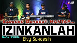 IZINKANLAH  KARAOKE DANGDUT NO VOKAL  ELVY SUKAESIH [upl. by Raclima]