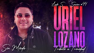 URIEL LOZANO  SESSION 44 SIN MIEDO  LADO quotSquot [upl. by Cecilio800]