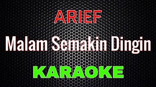 Arief  Malam Semakin Dingin Karaoke  LMusical [upl. by Murdocca348]