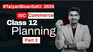 Planning  ISC Commerce Class 12  Part 2 [upl. by Loughlin]