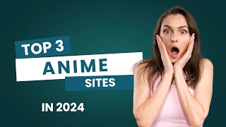 Top 3 Best Anime Websites to Watch Free HD Anime in 2024 [upl. by Honor]