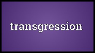 Transgression Meaning [upl. by Cathey]