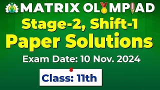 Matrix Olympiad 2024 Stage2 Shift1  Class 11th Paper Solutions Exam Date 10 Nov 2024 [upl. by Arta]