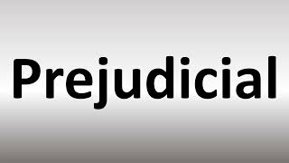 How to Pronounce Prejudicial [upl. by Olivia]