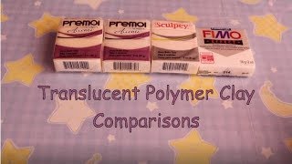 Translucent Polymer Clay Guide  Premo vs Fimo vs Sculpey III [upl. by Anoed]