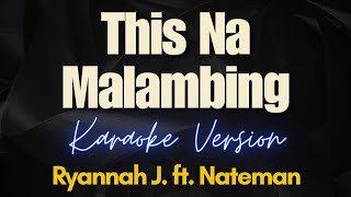 This Na Malambing  Ryannah J ft Nateman Karaoke [upl. by Imtiaz]