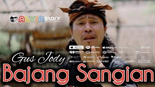 BAJANG SANGIAN  Gus Jody  Official Music Video [upl. by Esinyt]