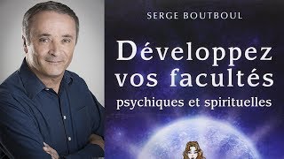 SERGE BOUTBOUL  Développez vos facultés psychiques et spirituelles [upl. by Goldie]