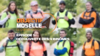 Objectif Moselle  Épisode 1  découverte des 4 binômes [upl. by Eylatan]