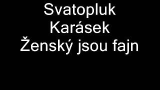 Svatopluk Karásek  Ženský jsou fajn [upl. by Annette]