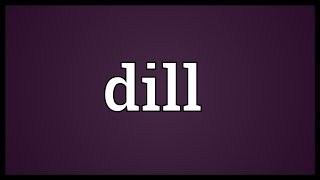 Dill Meaning [upl. by Honoria811]