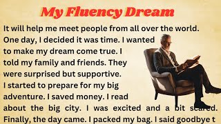 My Fluency Dream  Graded Reader  Improve Your English  Learn English  Listen And Practice [upl. by Atinat]