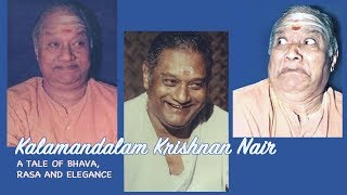 Kalamandalam Krishnan Nair  A Tale of Bhava Rasa and Elegance [upl. by Limoli]