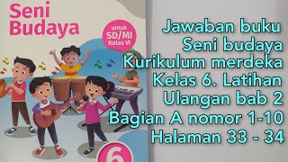 Jawaban seni budaya kurikulum merdeka kelas 6 latihan ulangan Bab 2 bagian A No 110 halaman 33 34 [upl. by Henriques117]