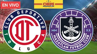 TOLUCA VS MAZATLÁN EN VIVO Jornada 3 Liga MX Torneo Apertura 2024 [upl. by Edwin431]