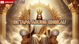 Lagu Rohani Baru 2024 BETAPA AGUNG ENGKAU  MVM  Sabu Raijua [upl. by Nawaj]