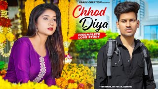 Chhod Diya  Arijit Singh  Heart Broken Love Story  New Hindi Songs 2024  PRASV CreationPrashant [upl. by Ahtaela]