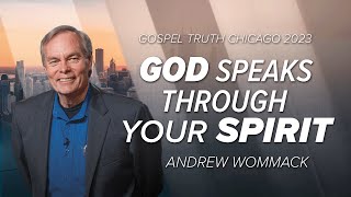 God Speaks Through Your Spirit  Andrew Wommack  Chicago GTC 2023  Session 5 [upl. by Alian]