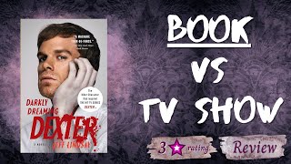 Darkly Dreaming Dexter — Book VS Show [upl. by Leidag]