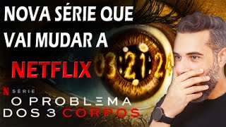 NOVA SÉRIE Da NETFLIX QUE VAI TE SURPREENDER  O Problema dos 3 Corpos  2024 [upl. by Aneelehs447]