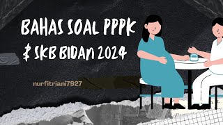 Bahas soal2 persiapan PPPK bidan amp SKB bidan 2024 [upl. by Veta]