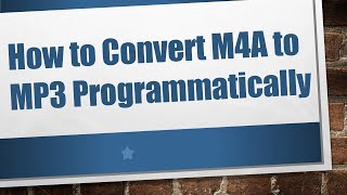 How to Convert M4A to MP3 Programmatically [upl. by Armillia]