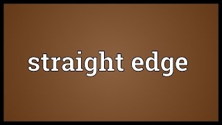 Straight edge Meaning [upl. by Ennairda]