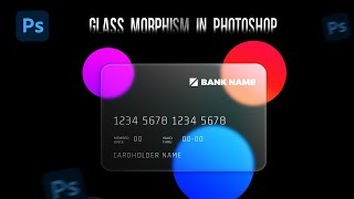 Glass Morphism Effect in Photoshop  Transparent Glass Effect  Photoshop Tutorial Complete 2024 [upl. by Ly]