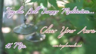 TINGSHA BELL CLEAR YOUR AURA SUMMER MEDITATION15 Min for a quick energy boost anytime of the day [upl. by Lyndell]