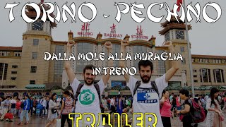 Torino  Pechino dalla Mole alla Muraglia in Treno TRAILER SUB ENG [upl. by Teferi]