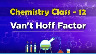 Vant Hoff Factor  Solution and Colligative Properties  Chemistry Class 12 [upl. by Copeland]